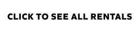 CLICK TO SEE ALL RENTALS